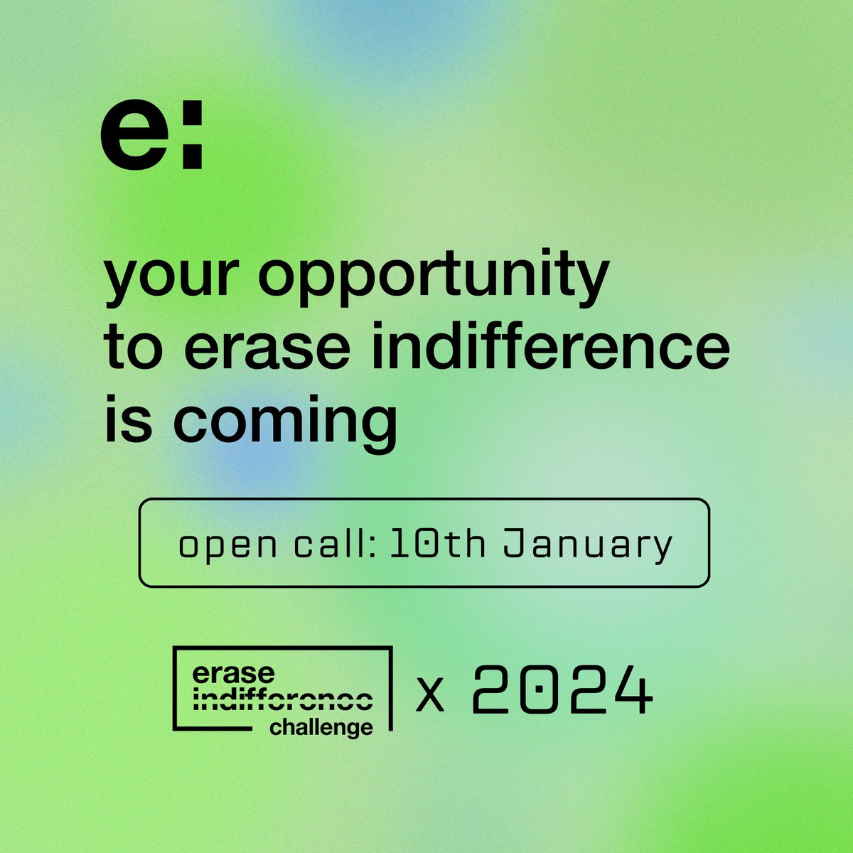 Erase Indifference Challenge call for submissions. Open call from 10th January.