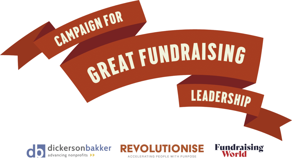 Campaign for Great Fundraising Leadership - logo, above logos of Dickerson Bakker, Revolutionise and Fundraising World